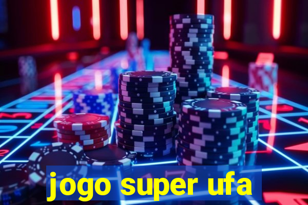 jogo super ufa